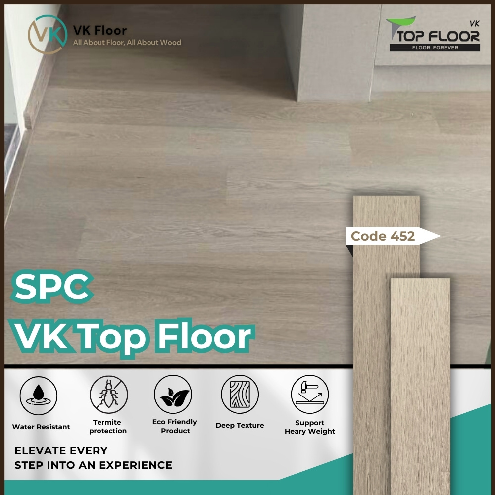 VK Top Floor SPC 452 – พื้นไม้ SPC คุณภาพสูง ทนทาน กันน้ำ กันปลวก ดีไซน์เสมือนไม้จริง