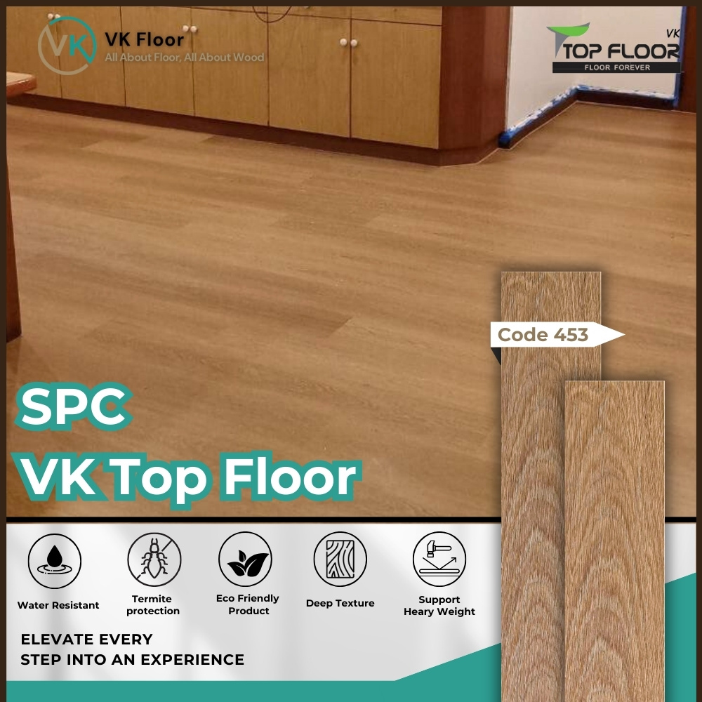 VK Top Floor SPC 453 – พื้นไม้ SPC คุณภาพสูง ทนทาน กันน้ำ กันปลวก ดีไซน์เสมือนไม้จริง