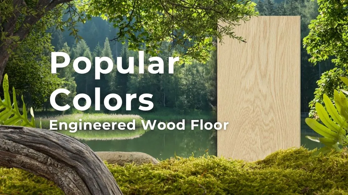 พื้นไม้เอ็นจิเนียร์ สียอดนิยมในปี 2025 เหมาะกับบ้านทุกสไตล์
