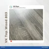 Laminate Floor VK Top Wood 803 Color Sample Card พื้นไม้ลามิเนต VK Top Wood รุ่น 803 การ์ดตัวอย่างสีและรหัสรุ่น วิวัฒน์ชัยค้าไม้